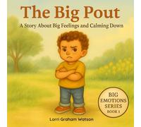 The Big Pout: Anger Management Books for Toddlers and Kids About Big Feelings and Calming Down