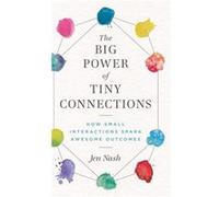 The Big Power of Tiny Connections | Jen Nash Jen NashJen Nash (Auteur)