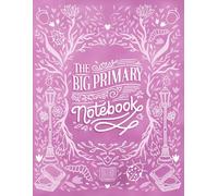The Big Primary Notebook: A Customizable K-2 Primary Composition Journal for subjects like Reading, Science, Geography, Writing, and Storytelling - Perfect for Home & School!