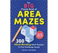 The Big Puzzle Book of Area Mazes: 300 Mind-Bending Math Puzzles in Five Challenge Levels