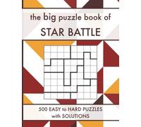 The Big Puzzle Book of Star Battle: 500 Easy to Hard Star Battle Logic Puzzles with Solutions