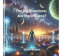 The Big Questions: Are There Aliens?