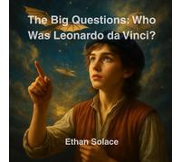 The Big Questions: Who Was Leonardo da Vinci?