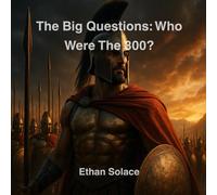 The Big Questions: Who Were The 300?