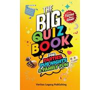 The Big Quiz Book for Parties, Pub Nights & Family Fun: Discover 500 Fun & Festive Quiz Questions to Liven Up Parties, Pub Nights & Family Gatherings. All Year Round!