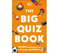 The Big Quiz Book: 10,000 amazing general knowledge questions