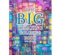 The Big Relaxing Coloring Book for Adults: 118 Pages of Animals, Flowers, Landscapes, Mandala Patterns, Motivational Phrases & more