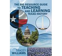 The Big Resource Guide To Teaching And Learning Texas History