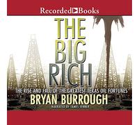 The Big Rich: La montée et la Chute des Plus Grandes fortunes pétrolières du Texas