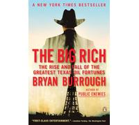 The Big Rich: The Rise and Fall of the Greatest Texas Oil Fortunes