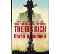 The Big Rich: The Rise and Fall of the Greatest Texas Oil Fortunes