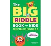The Big Riddle Book for Kids: Tricky Puzzles for Ages 6-9