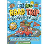 The Big Road Trip Q&A Book for Kids: 400 Riddles, Would-You-Rathers & Trivia Rounds That Make Long Drives Fly By (Ages 6-12)
