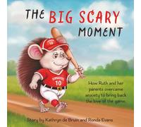 The Big Scary Moment: How Ruth and her parents overcame anxiety to bring back the love of the game.