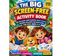 The Big Screen-Free Acitivity Book: 96 Fun Mazes, Word Searches, Dot-to-Dots, Maths Puzzles & Brain Games for Kids Ages 5-9