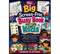 The Big Screen-Free Busy Book for Kids: Calm and Creative Quiet-Time Activities with Coloring Pages, Drawing Prompts, Picture Puzzles, Matching Games and Imagination Challenges