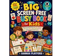 The Big Screen-Free Busy Book for Kids: Playful Learning Activities with Letters, Numbers, Word Games, Mazes, Search-and-Find Puzzles and Essential Early Skills Practice