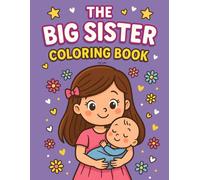 The Big Sister Coloring Book: A Coloring & Activity Book for New Big Sisters Ages 3-6