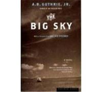 The Big Sky Alfred B. Guthrie (Auteur)