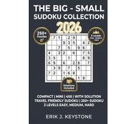 THE BIG - SMALL SUDOKU COLLECTION: COMPACT | MINI | 4X6 | WITH SOLUTION, TRAVEL FRIENDLY SUDOKU FOR ADULTS TEENS SENIORS | 250+ SUDOKU PUZZLES | 3 LEVELS EASY, MEDIUM, HARD