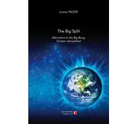 The Big Split, Alternative To The Big Ban, Einstein Demystified