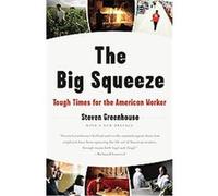 The Big Squeeze Steven Greenhouse (Auteur)
