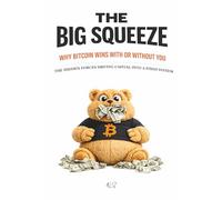 The Big Squeeze: Why Bitcoin Wins With or Without You