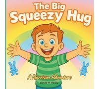 The Big Squeezy Hug: A Cuddly Rainbow Family Story of Hugs, Giggles, and Two Very Naughty Blue Bunnies
