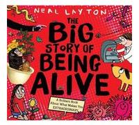 The Big Story of Being Alive: A Brilliant Book About What Makes You EXTRAORDINARY