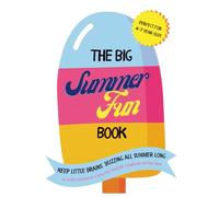 The Big Summer Fun Book: Keep Little Brains Buzzing All Summer Long