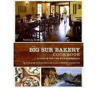The Big Sur Bakery Cookbook: A Year in the Life of a Restaurant