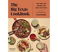 The Big Texas Cookbook: The Food That Defines the Lone Star State