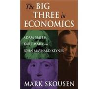 The Big Three in Economics Adam Smith Karl Marx and John Maynard Keynes by Mark Skousen Mark Skousen (Auteur)