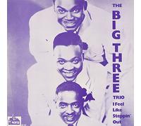 The Big Three Trio (Feat. Willie Dixon) - BIG THREE TRIO I Feel Like Steppin' Out