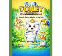 The Big Toilet Coloring Book: Laugh, Relax & Color on the Toilet