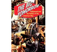 The Big Tomorrow: Hollywood and the Politics of the American Way