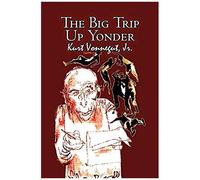 The Big Trip Up Yonder By Kurt Vonnegut, Science Fiction, Literary