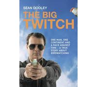 The Big Twitch: One Man, One Continent, a Race Against Time -- a True Story about Birdwatching