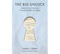 The Big Unlock Liberate Your Creativity Through Mindful Journaling - Laura L. Rubin - S&S/Simon Element - ebook (ePub) - Livre
