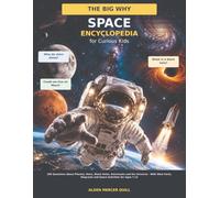 The Big Why Space Encyclopedia for Curious Kids: 200 Questions About Planets, Stars, Black Holes, Astronauts and the Universe - With Wow Facts, Diagrams and Space Activities for Ages 7-12