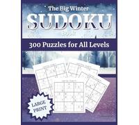 The Big Winter Sudoku Book: 300 Puzzles for All Levels: Large Print 8.5 x 11 | One Puzzle per Page | Four Levels from Easy to Hard | Includes Full Solutions