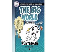 The Big World According to Little Hunterman: A Terrier's Fun Take on the Human World