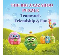 The Big Zazzaroo Puzzle - Teamwork Friendship & Fun: A Fun Rhyming Picture Book About Teamwork, Friendship & Problem-Solving for Kids Ages 3-8