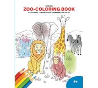 The Big Zoo Coloring Book - Coloring, Animal Facts & Numbers up to 10 - for children ages 4 and up: Fun coloring with animals at home or on the go: giraffes, lions, chameleons & more