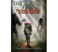 The Bigfoot Files: The Reality of Bigfoot in North America