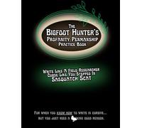 The Bigfoot Hunter’s Profanity Penmanship Practice Book: Write Like A Field Researcher Curse Like You Stepped In Sasquatch Scat