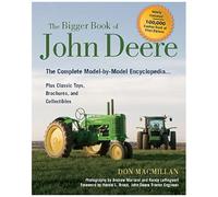 The Bigger Book Of John Deere Tractors: The Complete Model-By-Model Encyclopedia ... Plus Classic Toys, Brochures, And Collectibles (The Big Book Series)
