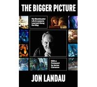 The Bigger Picture: My Blockbuster Life & Lessons Learned Along the Way