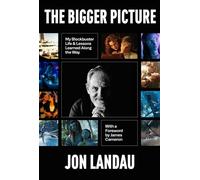 The Bigger Picture My Blockbuster Life & Lessons Learned Along the Way - James Cameron - Hyperion Avenue Digital - ebook (ePub) - Livre