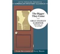 The Bigger They Come by Erle Stanley Gardner Erle Stanley Gardner (Auteur)